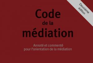 Code de la médiation et du médiateur professionnel, dirigé par M° Agnès Tavel, préfacé par le 1er président de la cour d'appel de FdF, Bruno Steinmann