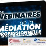 Webinaires de la Médiation Professionnelles et de l’Ingénierie Relationnelle