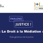 Etats Généraux de la Justice : Atelier Droit à la médiation